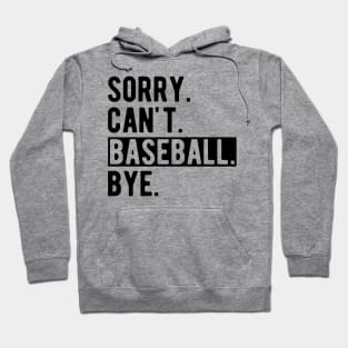 Baseball - Sorry. Can't. Baseball. Bye. Hoodie